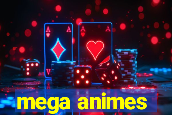 mega animes