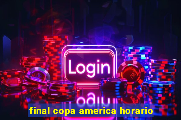 final copa america horario