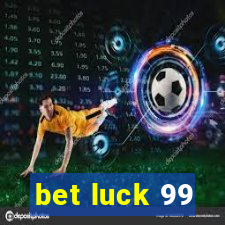 bet luck 99