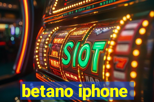 betano iphone