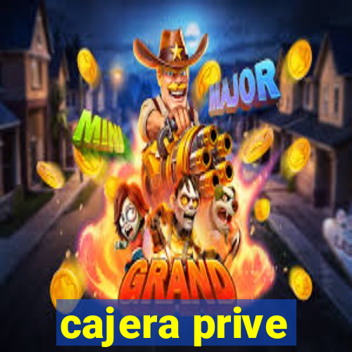 cajera prive