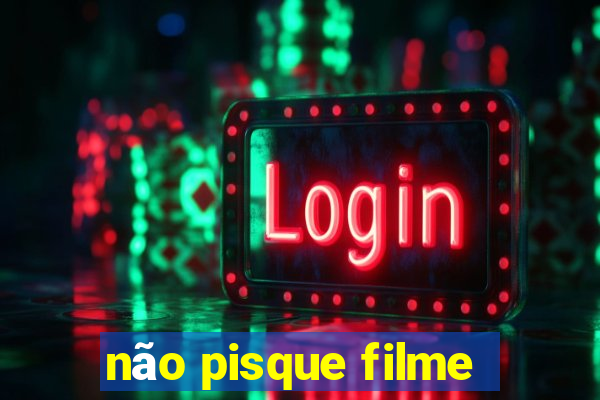 não pisque filme