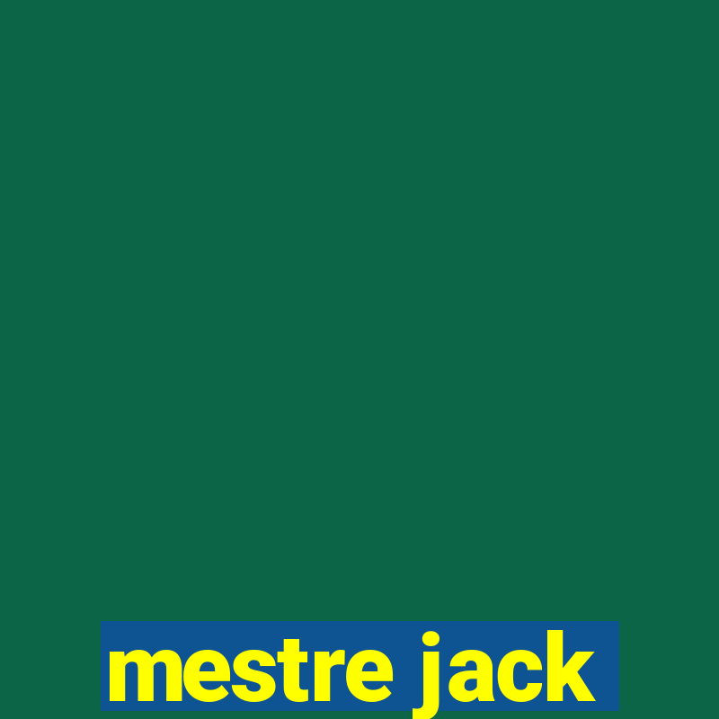 mestre jack