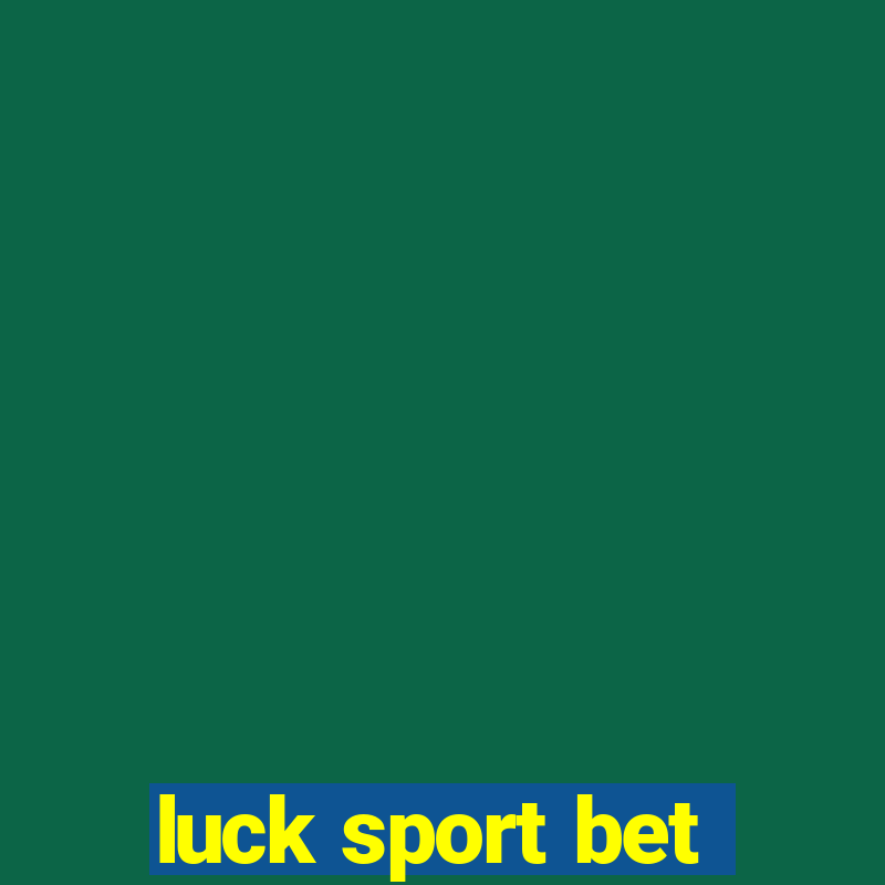 luck sport bet