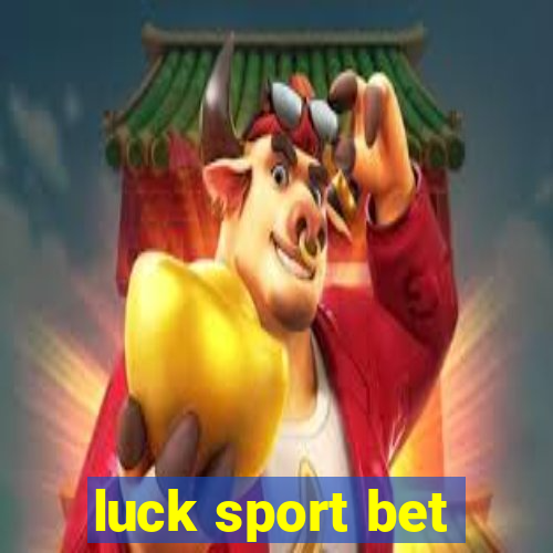 luck sport bet