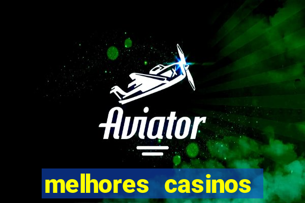 melhores casinos online do mundo