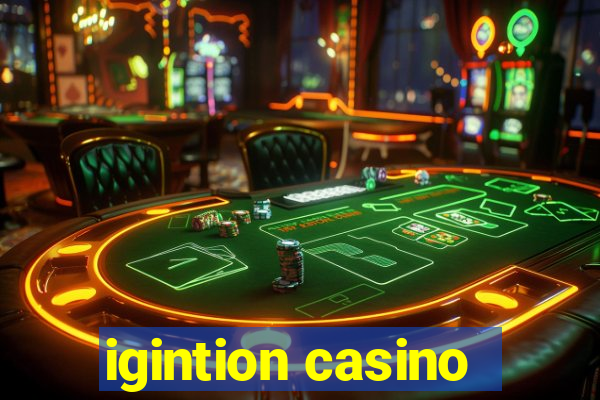 igintion casino