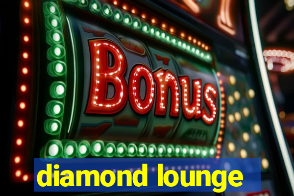 diamond lounge