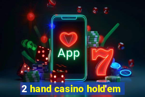 2 hand casino hold'em