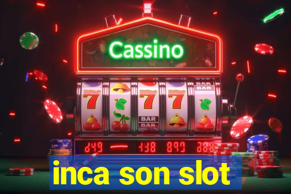 inca son slot