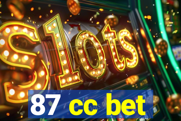 87 cc bet