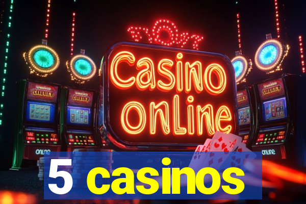 5 casinos