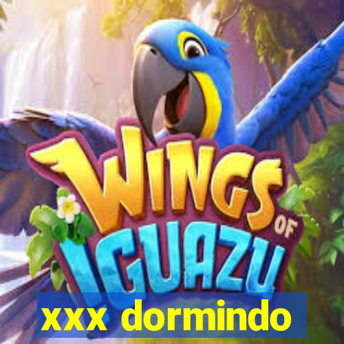 xxx dormindo