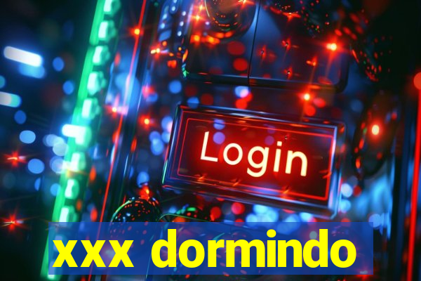 xxx dormindo