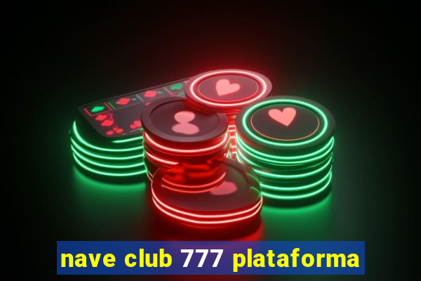 nave club 777 plataforma