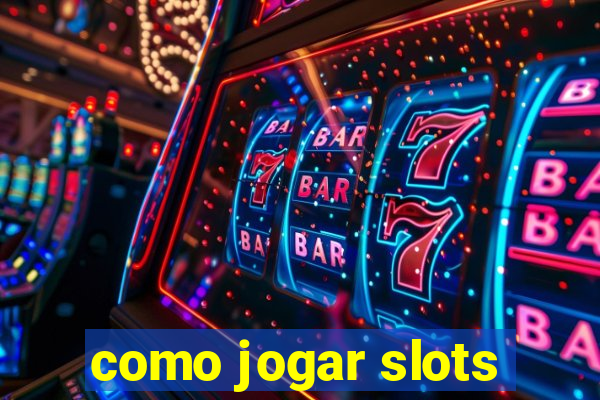 como jogar slots