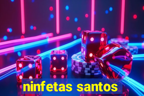 ninfetas santos