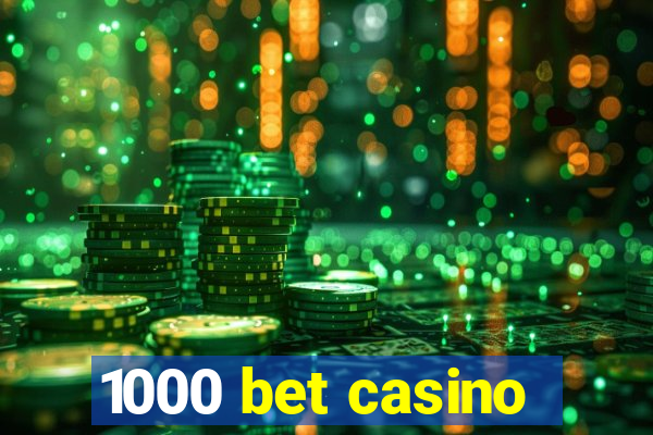 1000 bet casino