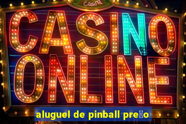 aluguel de pinball pre莽o