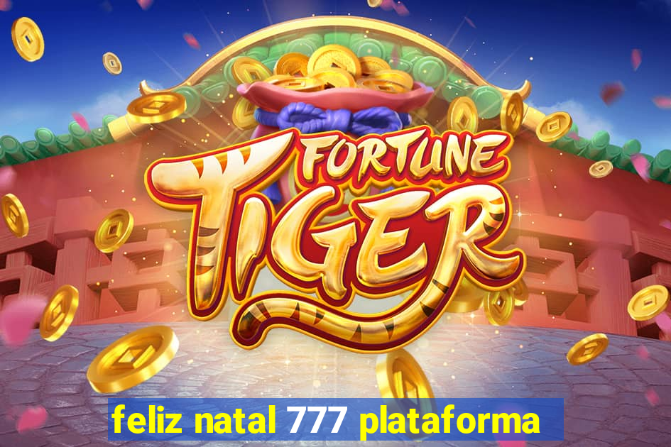 feliz natal 777 plataforma