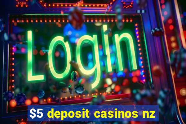 $5 deposit casinos nz