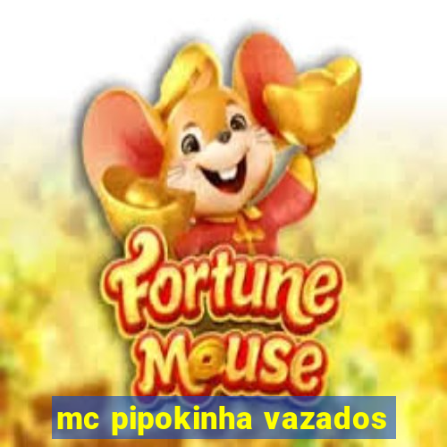 mc pipokinha vazados