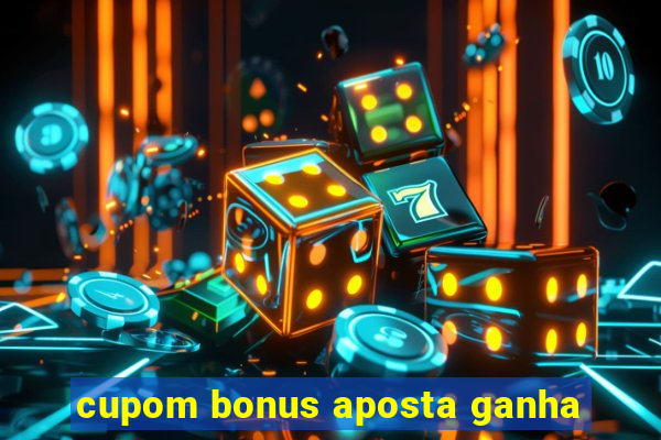 cupom bonus aposta ganha