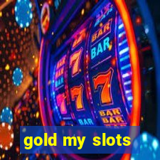 gold my slots