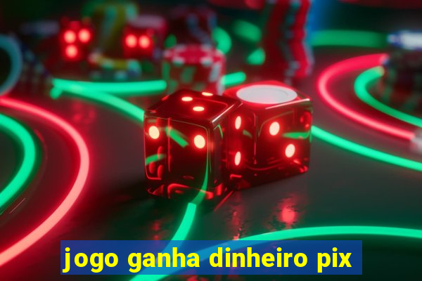 jogo ganha dinheiro pix