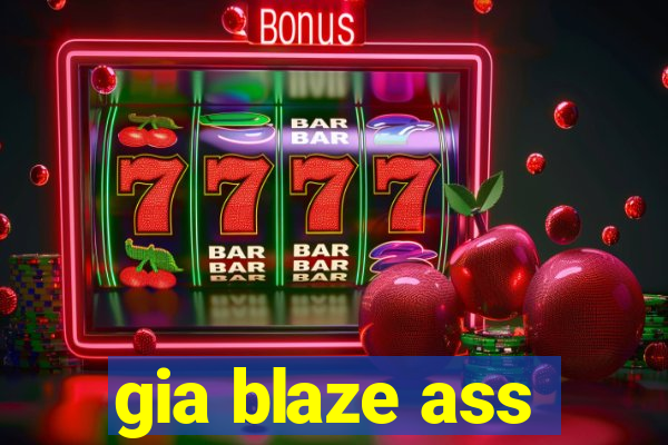 gia blaze ass