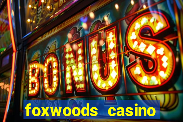 foxwoods casino ledyard ct