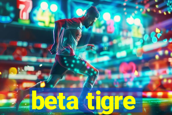 beta tigre