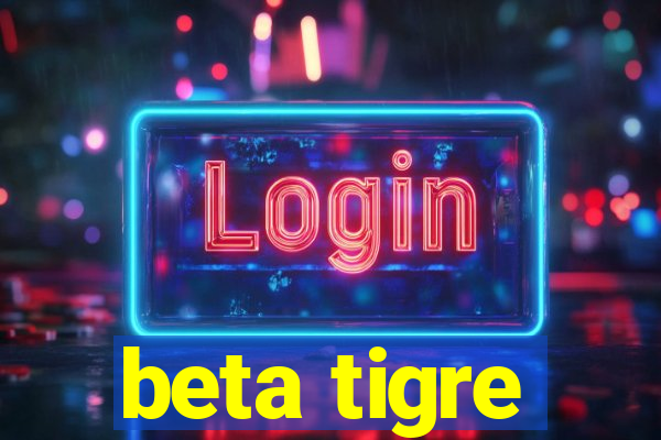 beta tigre