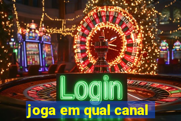 joga em qual canal