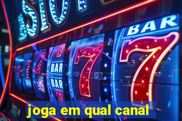 joga em qual canal