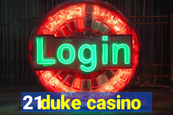 21duke casino