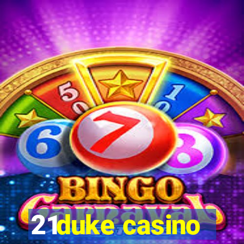 21duke casino