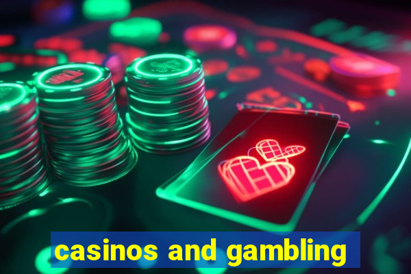 casinos and gambling