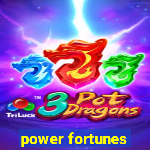 power fortunes