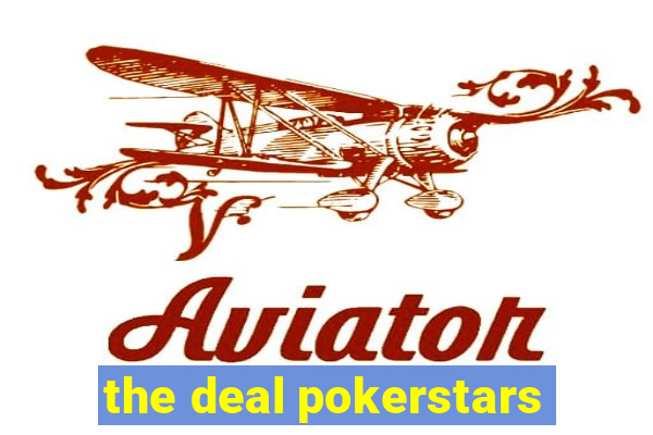 the deal pokerstars