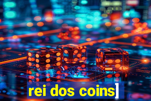 rei dos coins]