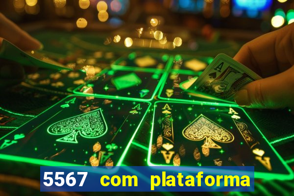 5567 com plataforma de jogos