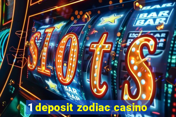 1 deposit zodiac casino