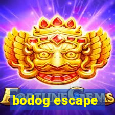 bodog escape