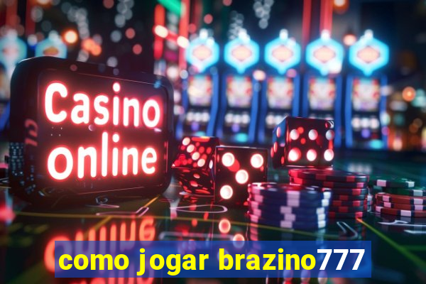 como jogar brazino777