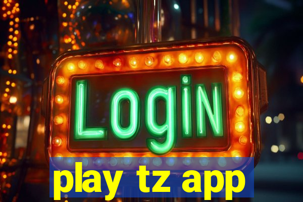 play tz app