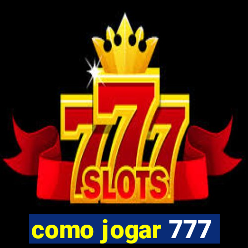 como jogar 777