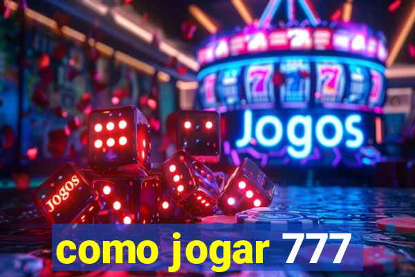 como jogar 777