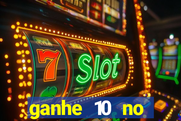 ganhe 10 no cadastro bet