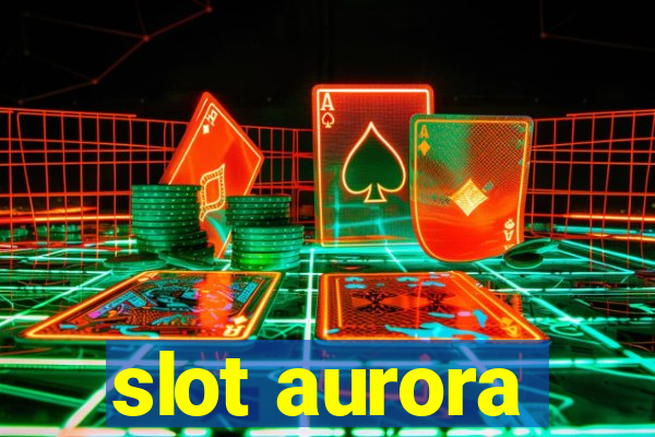 slot aurora